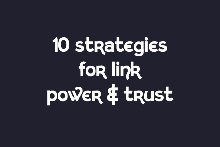 10 Strategies for Link Power and Trust